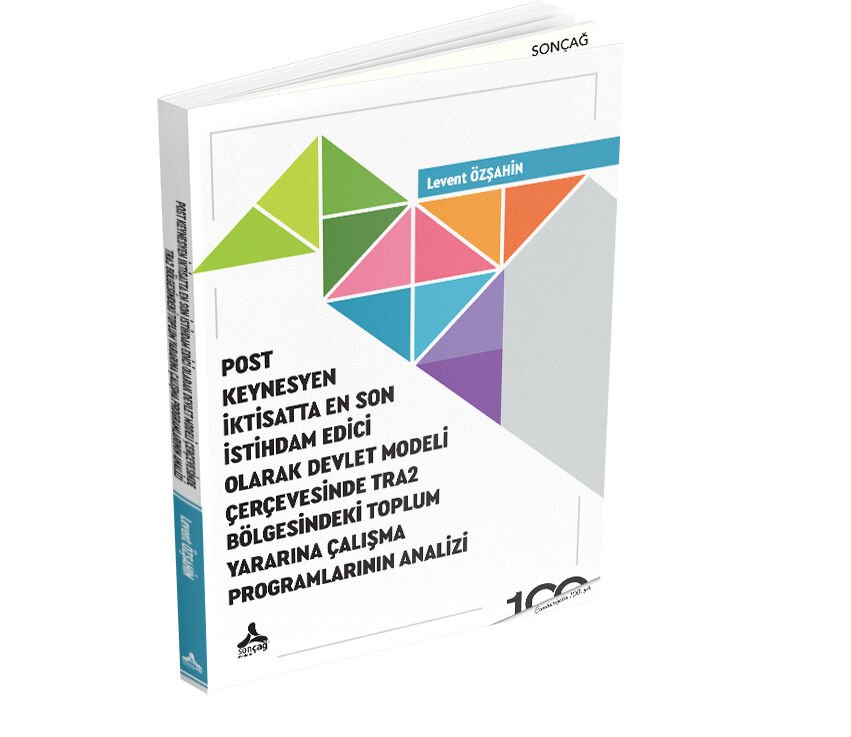 POST KEYNESYEN İKTİSATTA EN SON İSTİHDAM EDİCİ OLARAK DEVLET MODELİ ÇERÇEVESİNDE TRA2 BÖLGESİNDEKİ TOPLUM YARARINA ÇALIŞMA PROGRAMLARININ ANALİZİ