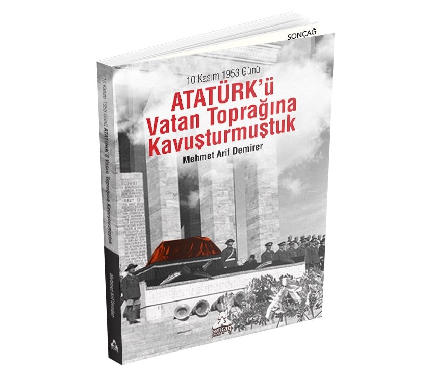 10 KASIM 1953 GÜNÜ ATATÜRK'Ü VATAN TOPRAĞINA KAVUŞTURMUŞTUK