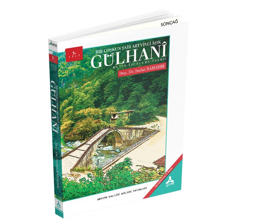 BİR COŞKUN ŞAİR ARTVİNLİ ÂŞIK GÜLHANÎ Metin-İnceleme-Tasnif - CİLT / 1