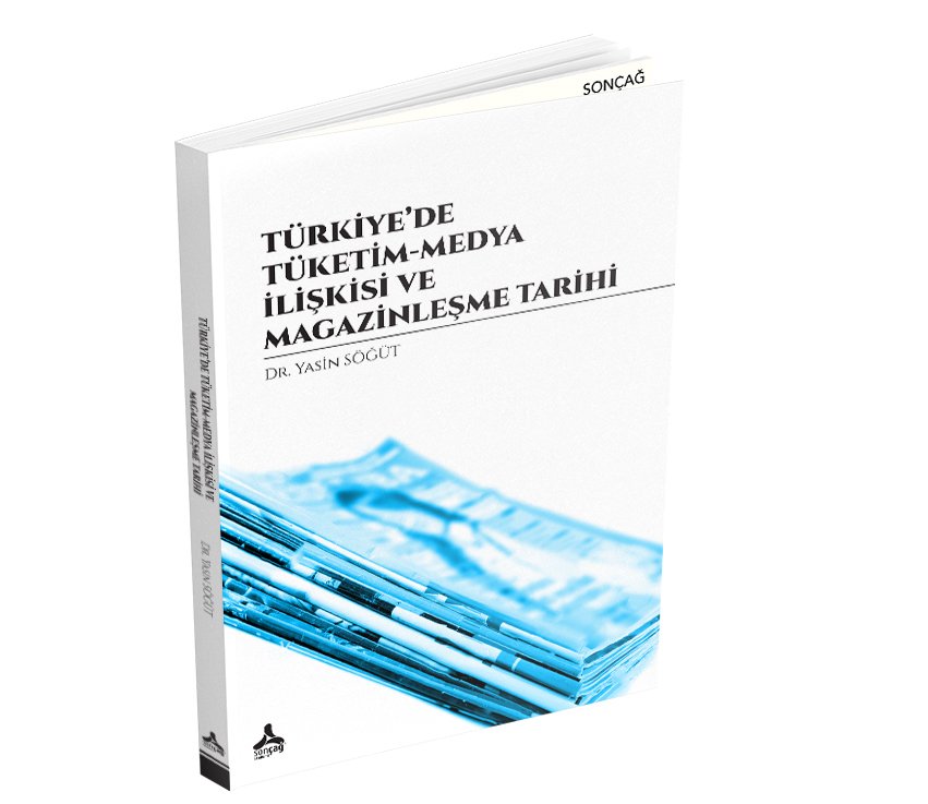 TÜRKİYE’DE TÜKETİM-MEDYA İLİŞKİSİ VE MAGAZİNLEŞME TARİHİ
