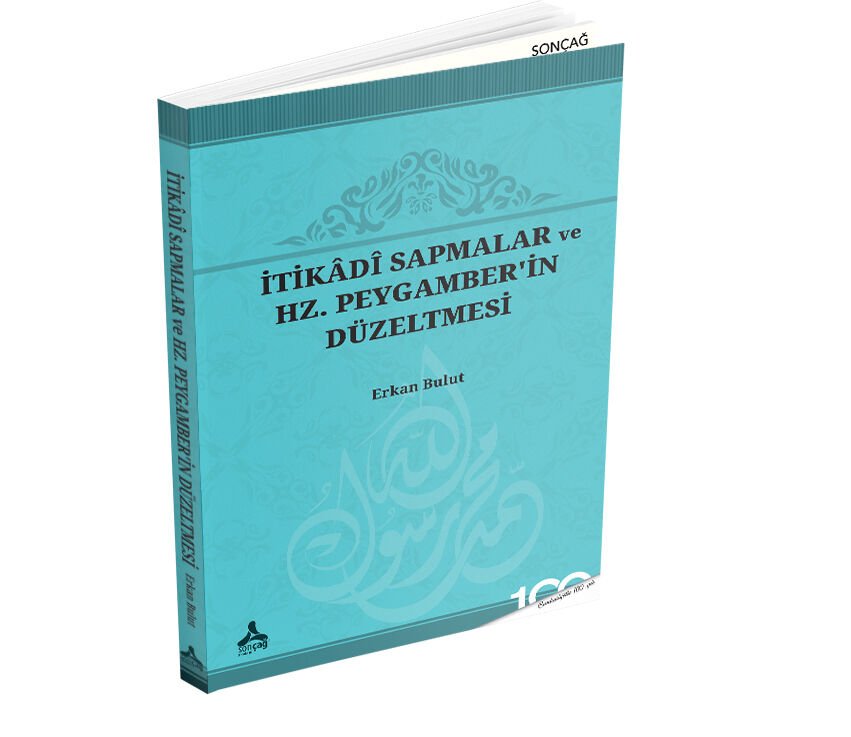İTİKÂDÎ SAPMALAR VE HZ. PEYGAMBER’İN DÜZELTMESİ