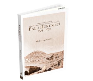 ERKEN MODERN DÖNEM OSMANLI TAŞRASINDA FARKLILIKLARIN YÖNETİMİ - PALU HÜKÛMETİ 1515-1850