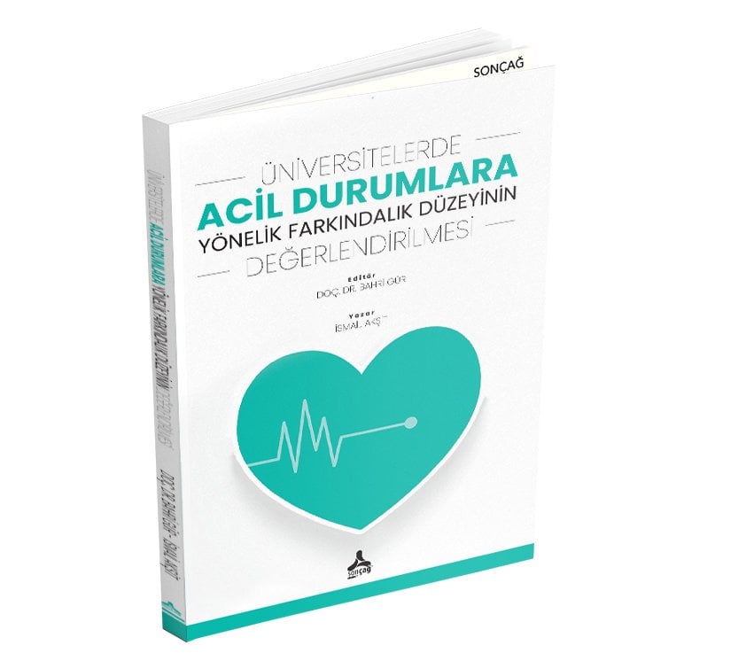 ÜNİVERSİTELERDE ACİL DURUMLARA YÖNELİK FARKINDALIK DÜZEYİNİN DEĞERLENDİRİLMESİ