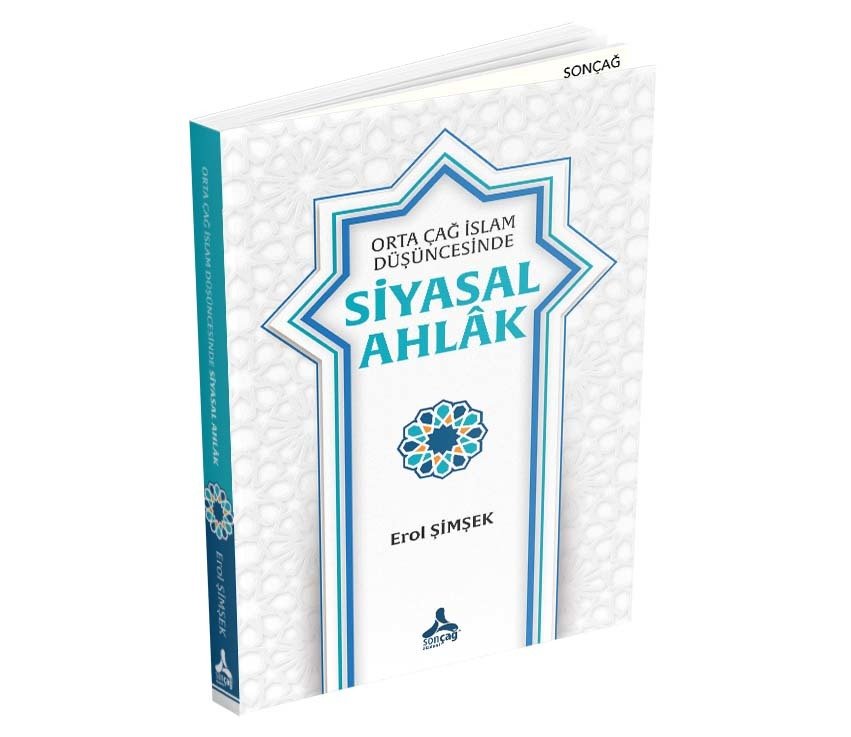 ORTA ÇAĞ İSLAM DÜŞÜNCESİNDE SİYASAL AHLÂK