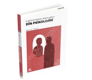 Klasik ve Güncel Konularıyla DİN PSİKOLOJİSİ
