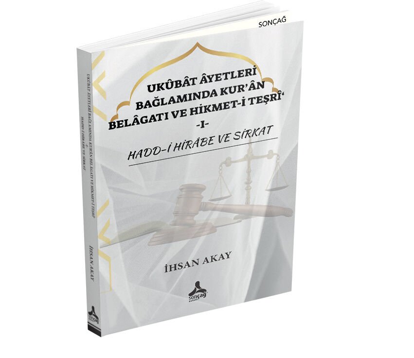 UKÛBÂT ÂYETLERİ BAĞLAMINDA KUR’ÂN BELÂGATI VE HİKMET-İ TEŞRΑ -I-HADD-İ HİRÂBE VE SİRKAT
