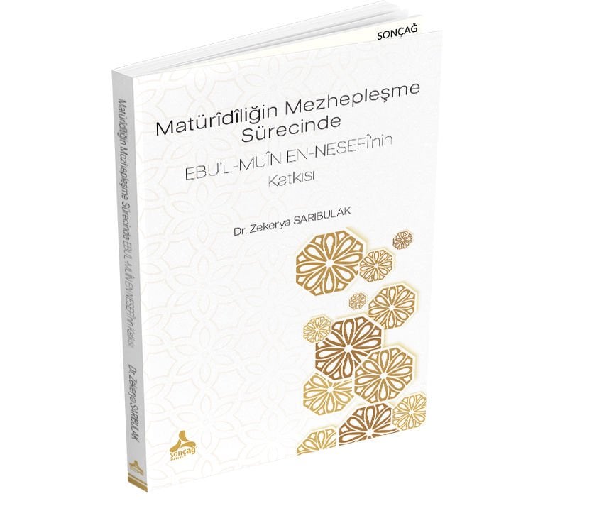 MATÜRÎDÎLİĞİN MEZHEPLEŞME SÜRECİNDE EBU’L-MUÎN EN- NESEFÎ’NİN KATKISI
