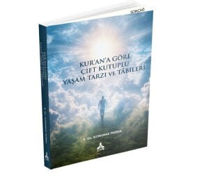 KUR’AN’A GÖRE ÇİFT KUTUPLU YAŞAM TARZI VE TABİLER