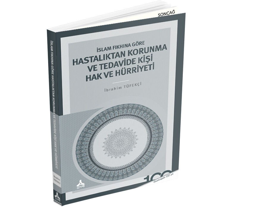 İSLAM FIKHINA GÖRE HASTALIKTAN KORUNMA VE TEDAVİDE KİŞİ HAK VE HÜRRİYETİ