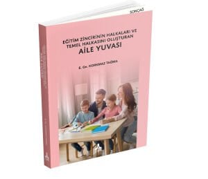 EĞİTİM ZİNCİRİNİN, HALKALARI VE TEMEL HALKASINI OLUŞTURAN AİLE YUVASI