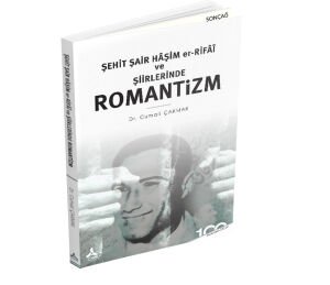 ŞEHİT ŞAİR HÂŞİM ER-RİFÂÎ VE ŞİİRLERİNDE ROMANTİZM