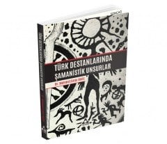 TÜRK DESTANLARINDA ŞAMANİSTİK UNSURLAR