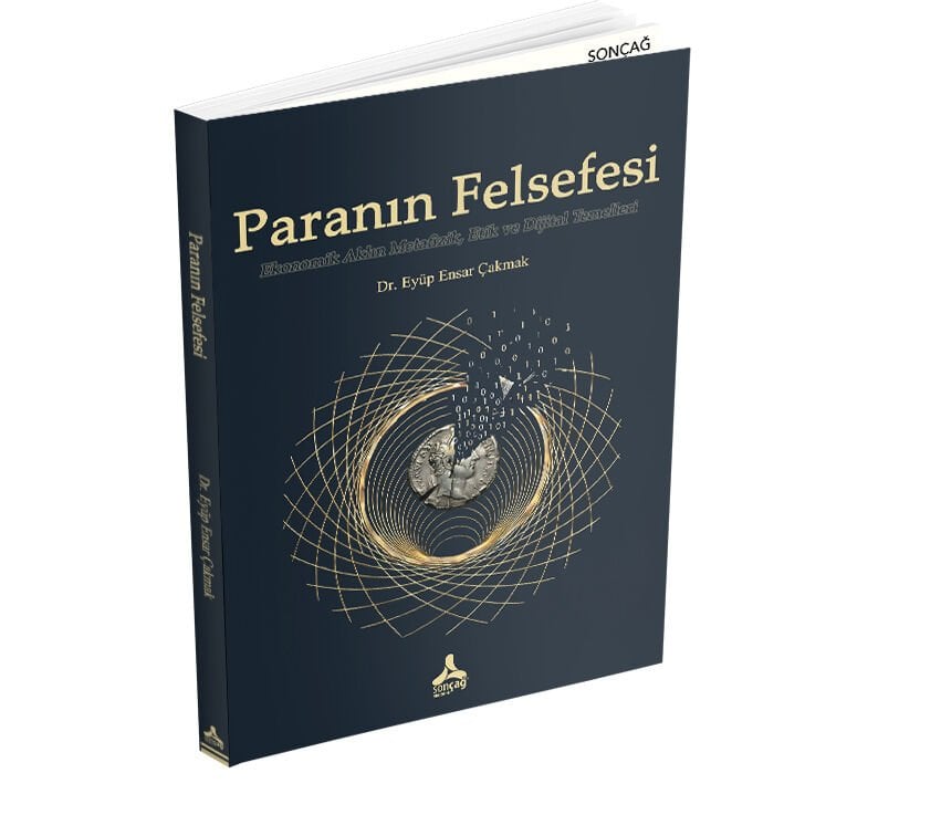 PARANIN FELSEFESİ EKONOMİK AKLIN METAFİZİK, ETİK VE DİJİTAL TEMELLERİ