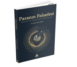 PARANIN FELSEFESİ EKONOMİK AKLIN METAFİZİK, ETİK VE DİJİTAL TEMELLERİ