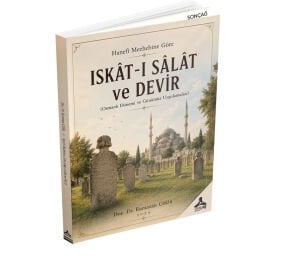 HANEFÎ MEZHEBİNE GÖRE ISKÂT-I SALÂT VE DEVİR