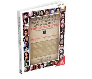 KERBELA - MALATYA - MARAŞ - ÇORUM - SİVAS, GAZİ OLAYLARI VE ŞEHİT GAZETECİLERİMİZ