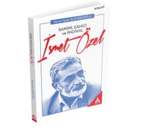 SAMİMİ, SAHİCİ ve RADİKAL: İSMET ÖZEL