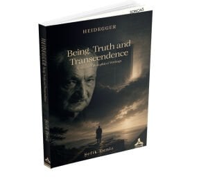 HEİDEGGER - BEİNG, TRUTH AND TRANSCENDENCE