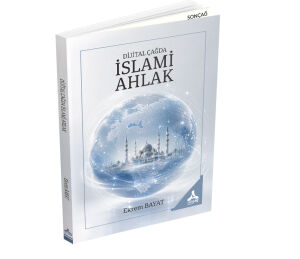 DİJİTAL ÇAĞDA İSLAMİ AHLAK