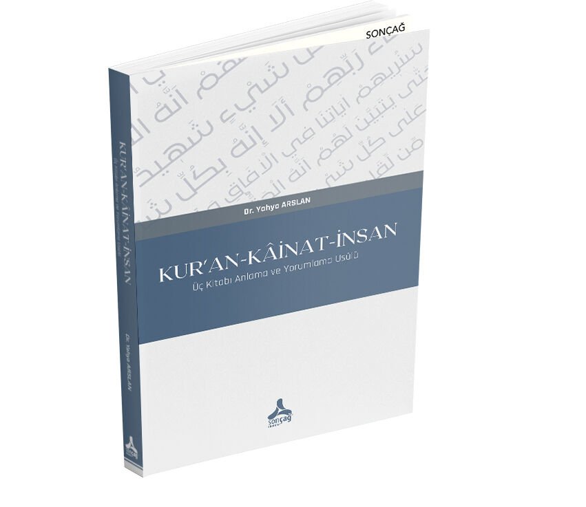 KUR’AN-KÂİNAT-İNSAN ÜÇ KİTABI ANLAMA VE YORUMLAMA USULÜ
