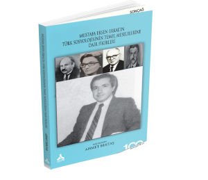 MUSTAFA ERSEN ERKAL’IN TÜRK TOPLUMUNUN SOSYOLOJİK MESELELERİNE DAİR FİKİRLERİ