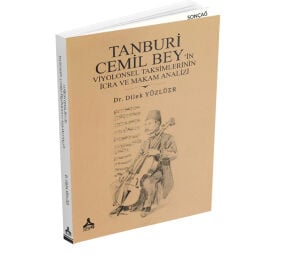 TANBURİ CEMİL BEY’İN VİYOLONSEL TAKSİMLERİNİN İCRA VE MAKAM ANALİZİ