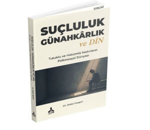 SUÇLULUK / GÜNAHKÂRLIK VE DİN