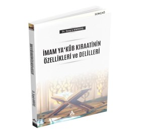 İMAM YA‘KÛB KIRAATİNİN ÖZELLİKLERİ VE DELİLLERİ