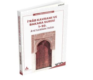 İ‘RÂB KAVRAMI VE BAKARA SURESİ 1-50. ÂYETLERİNİN İ‘RÂBI