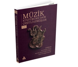MÜZİK KÜLTÜRÜNE DAİR ÇEŞİTLİ GÖRÜŞLER – XXI