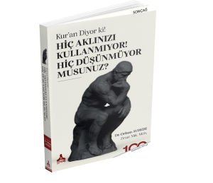 KUR’AN DİYOR Kİ! HİÇ AKLINIZI KULLANMIYOR! HİÇ DÜŞÜNMÜYOR MUSUNUZ?