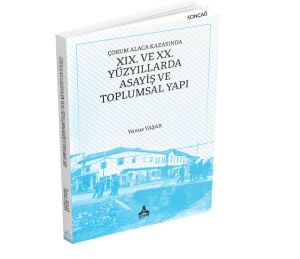 ÇORUM ALACA KAZASINDA XIX. VE XX. YÜZYILLARDA ASAYİŞ VE TOPLUMSAL YAPI