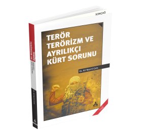 TERÖR TERÖRİZM VE AYRILIKÇI KÜRT SORUNU