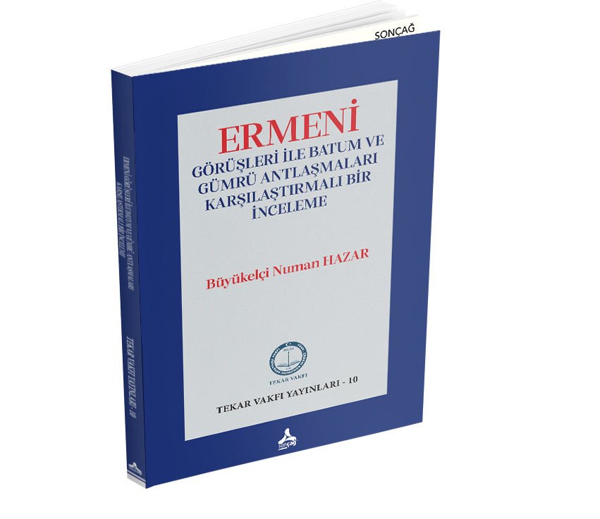 ERMENİ GÖRÜŞLERİ İLE BATUM VE GÜMRÜ ANTLAŞMALARI KARŞILAŞTIRMALI BİR İNCELEME