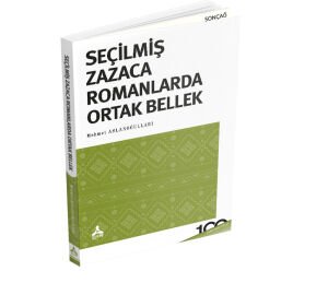 SEÇİLMİŞ ZAZACA ROMANLARDA ORTAK BELLEK