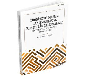 TÜRKİYE’DE MANEVİ DANIŞMANLIK VE REHBERLİK ÇALIŞMALARI SİSTEMATİK BİR ANALİZ (1990-2023)