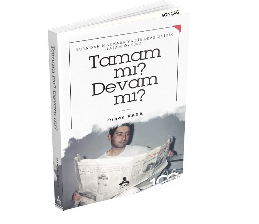 KURA’DAN MARMARA’YA BİR DEVRİMCİNİN YAŞAM ÖYKÜSÜ… TAMAM MI? DEVAM MI?