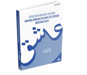 EDEBİ SÖYLEMLERDEN SEÇİLMİŞ ARAPÇA KÖKENLİ KELİMELER ÜZERİNE MÜLÂHAZALAR