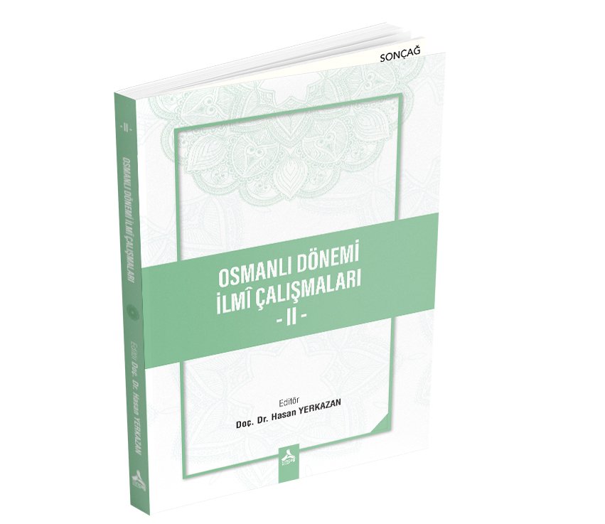 OSMANLI DÖNEMİ İLMÎ ÇALIŞMALARI - II -