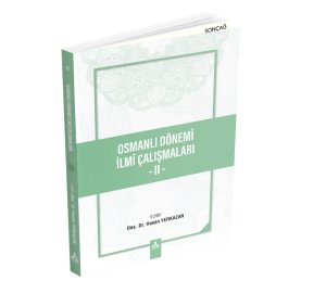 OSMANLI DÖNEMİ İLMÎ ÇALIŞMALARI - II -