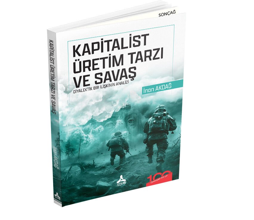 KAPİTALİST ÜRETİM TARZI VE SAVAŞ DİYALEKTİK BİR İLİŞKİNİN ANALİZİ