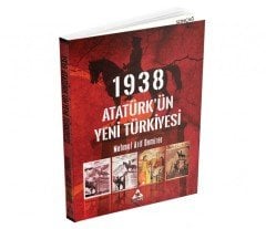 1938 ATATÜRK’ÜN YENİ TÜRKİYE’Sİ