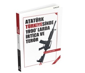 ATATÜRK TÜRKİYESİNDE 1990’ LARDA İRTİCA VE TERÖR