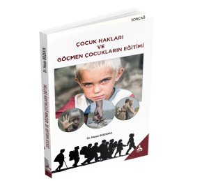ÇOCUK HAKLARI VE GÖÇMEN ÇOCUKLARIN EĞİTİMİ