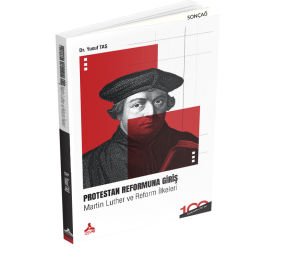 PROTESTAN REFORMUNA GİRİŞ MARTİN LUTHER VE REFORM İLKELERİ