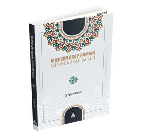 MODERN ARAP ROMANI IŞIĞINDA ARAP BAHARI