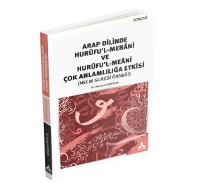 ARAP DİLİNDE HURÛFU’L-MEBÂNİ VE HURÛFU’L-MEÂNİ ÇOK ANLAMLILIĞA ETKİSİ (NECM SURESİ ÖRNEĞİ)