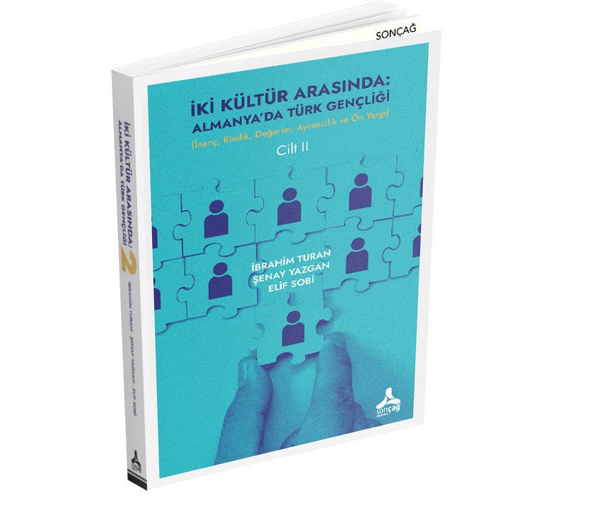 İKİ KÜLTÜR ARASINDA: ALMANYA’DA TÜRK GENÇLİĞİ (İNANÇ, KİMLİK, DEĞERLER, AYRIMCILIK VE ÖN YARGI) - II