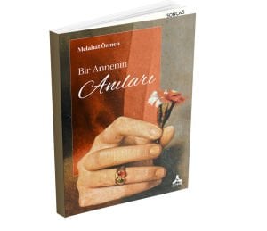 BİR ANNENİN ANILARI