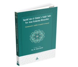SUYÛTÎ’NİN EL-CÂMİU’S-SAĞÎR’İNDE YER ALAN UYDURMA RİVAYETLER MUHAMMED B. SIDDÎK EL-GUMÂRÎ EL-HASANÎ